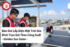 Báo Giá Lắp Điện Mặt Trời Gia Đình Trọn Gói Theo Công Suất | Golden Sun Solar